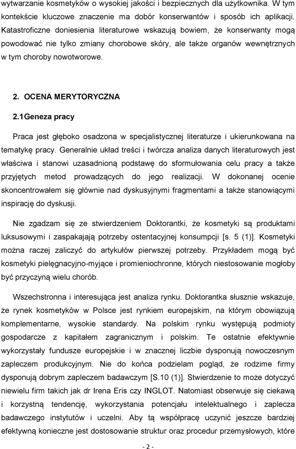 OCENA MERYTORYCZNA 2.1 Geneza pracy Praca jest głęboko osadzona w specjalistycznej literaturze i ukierunkowana na tematykę pracy.