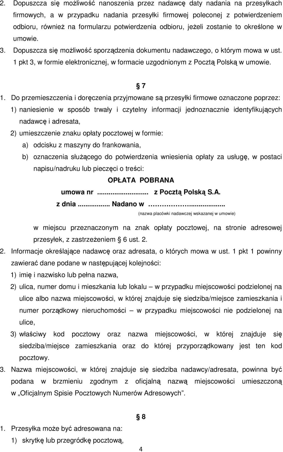 1 pkt 3, w formie elektronicznej, w formacie uzgodnionym z Pocztą Polską w umowie. 7 1.