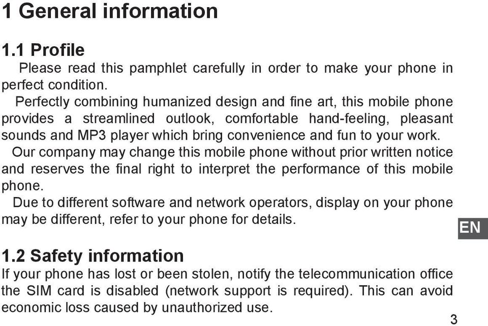 work. Our company may change this mobile phone without prior written notice and reserves the final right to interpret the performance of this mobile phone.