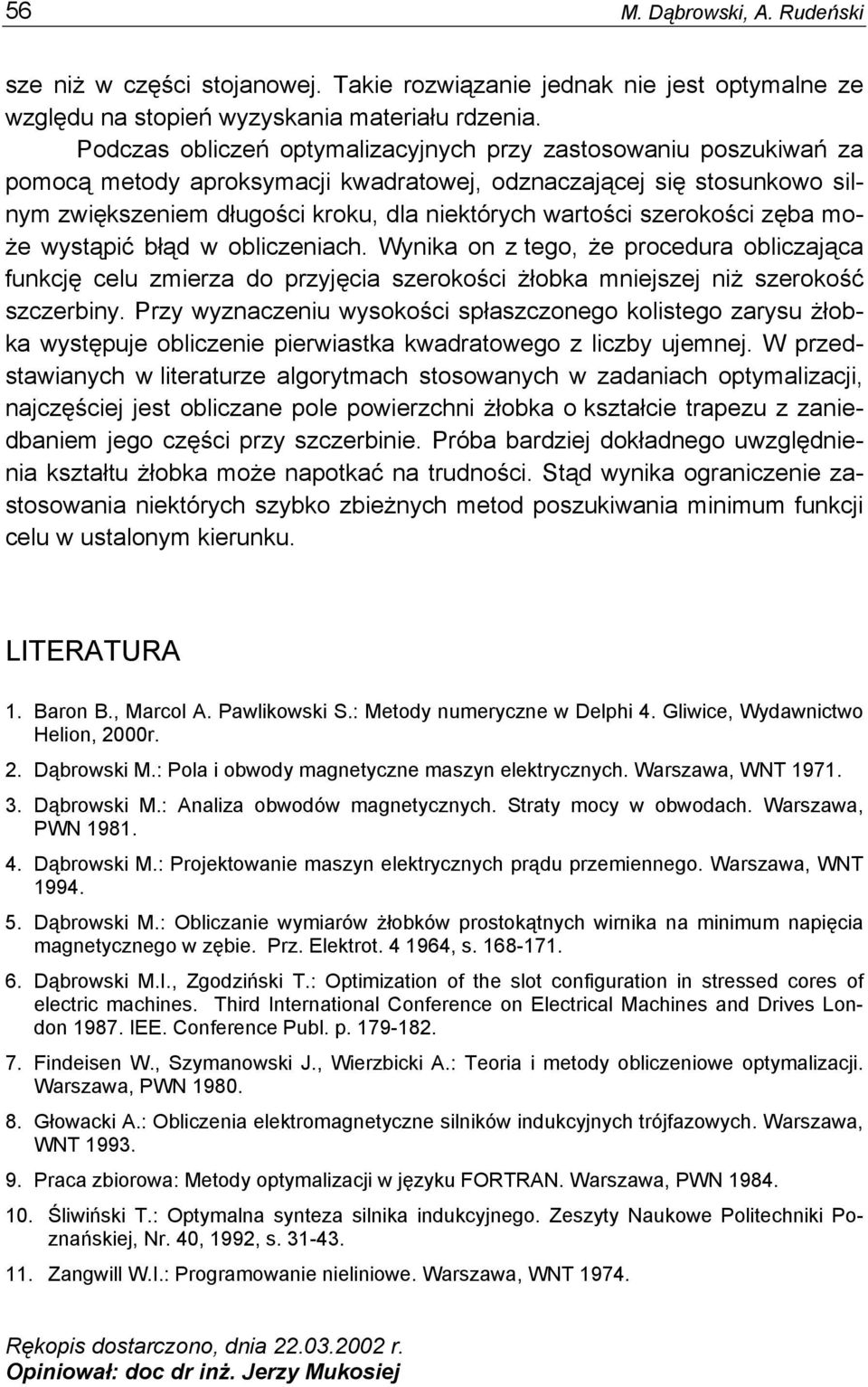 szerokości zęba może wystąpić błąd w obliczeniach. Wynika on z tego, że procedura obliczająca funkcję celu zmierza do przyjęcia szerokości żłobka mniejszej niż szerokość szczerbiny.
