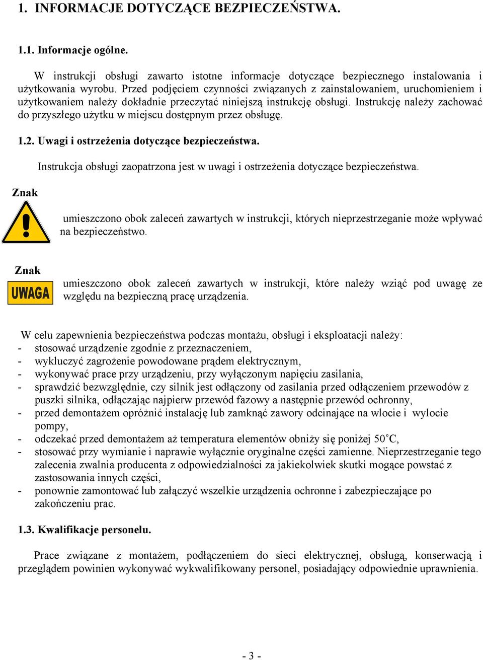 Instrukcję należy zachować do przyszłego użytku w miejscu dostępnym przez obsługę. 1.2. Uwagi i ostrzeżenia dotyczące bezpieczeństwa.