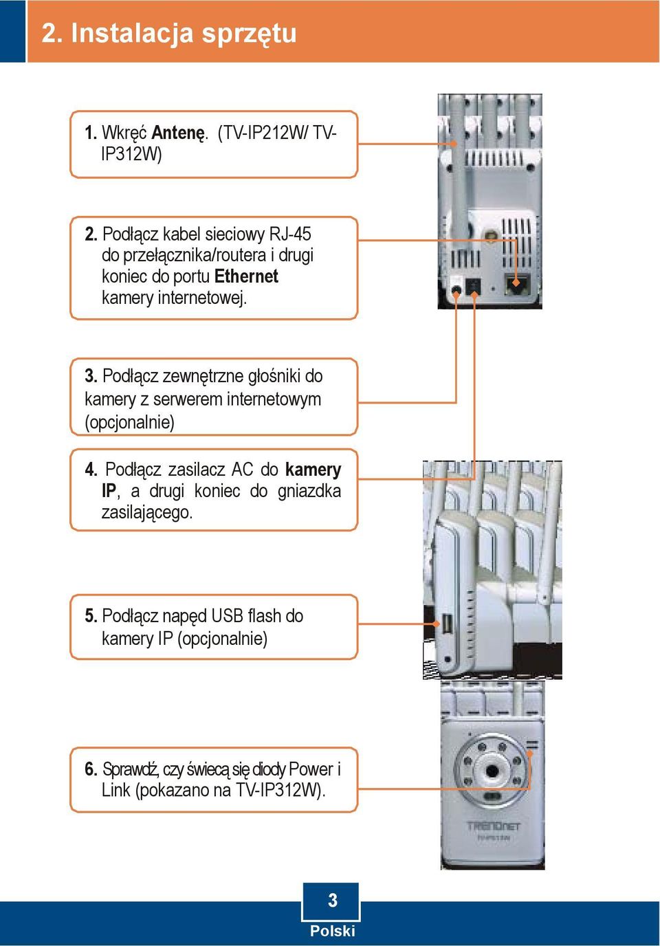 Podłącz zewnętrzne głośniki do kamery z serwerem internetowym (opcjonalnie) 4.
