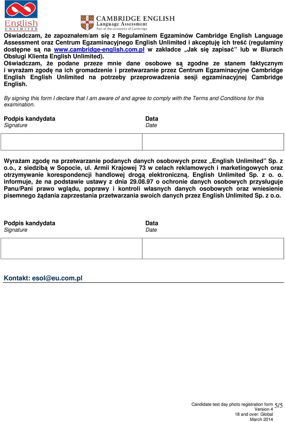 Oświadczam, że podane przeze mnie dane osobowe są zgodne ze stanem faktycznym i wyrażam zgodę na ich gromadzenie i przetwarzanie przez Centrum Egzaminacyjne Cambridge English English Unlimited na