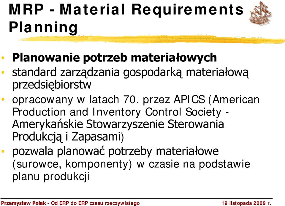 przez APICS (American Production and Inventory Control Society - Amerykańskie Stowarzyszenie