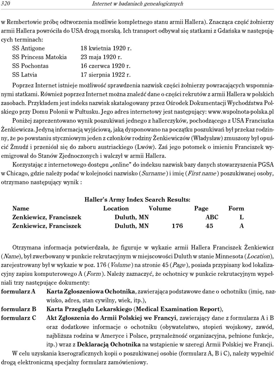 SS Latvia 17 sierpnia 1922 r. Poprzez Internet istnieje możliwość sprawdzenia nazwisk części żołnierzy powracających wspomnianymi statkami.