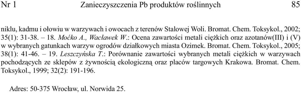 : Ocena zawartości metali ciężkich oraz azotanów(iii) i (V) w wybranych gatunkach warzyw ogrodów działkowych miasta Ozimek. Bromat. Chem. Toksykol.