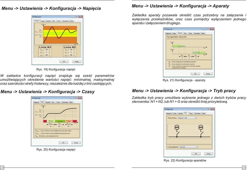 9) Konfguracja napięć W zakładce konfiguracji napięć znajduje się sześć parametrów umożliwiających określenie wartości napięć: minimalnej, maksymalnej oraz szerokości strefy histerezy, niezależnie