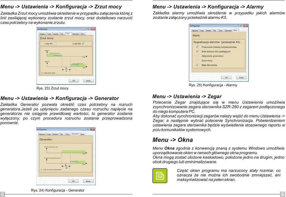 2) Zrzut mocy Menu -> Ustawienia -> Konfiguracja -> Generator Zakładka Generator pozwala określić czas potrzebny na rozruch generatora.