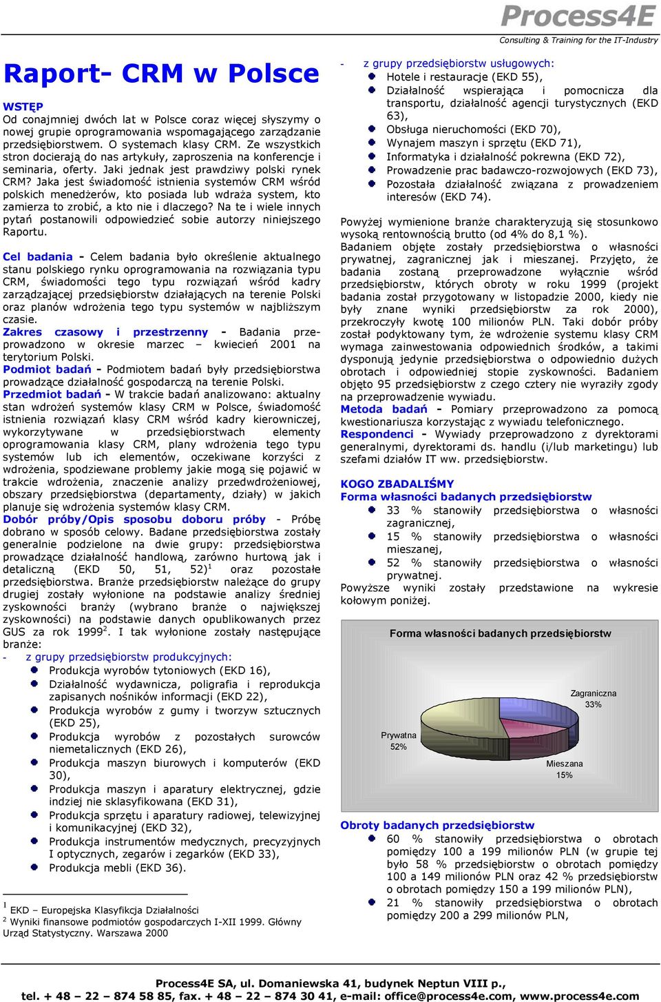 Jaka jest świadomość istnienia systemów CRM wśród polskich menedżerów, kto posiada lub wdraża system, kto zamierza to zrobić, a kto nie i dlaczego?