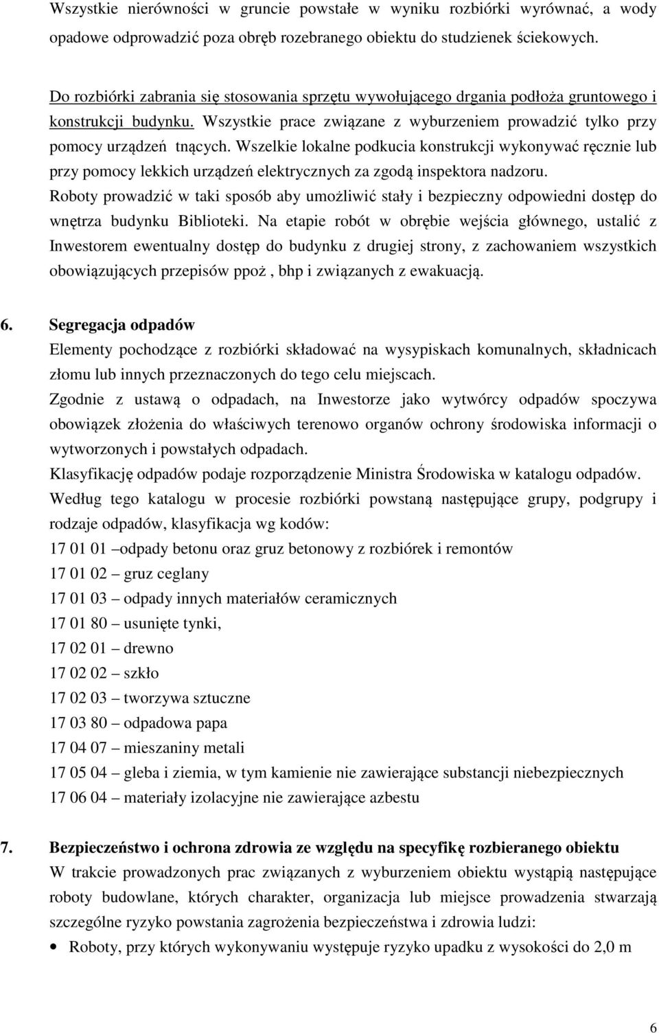 Wszelkie lokalne podkucia konstrukcji wykonywać ręcznie lub przy pomocy lekkich urządzeń elektrycznych za zgodą inspektora nadzoru.