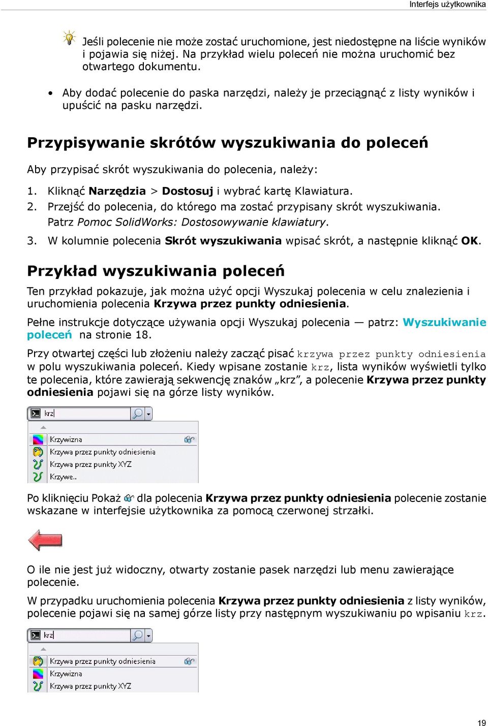 Przypisywanie skrótów wyszukiwania do poleceń Aby przypisać skrót wyszukiwania do polecenia, należy: 1. Kliknąć Narzędzia > Dostosuj i wybrać kartę Klawiatura. 2.