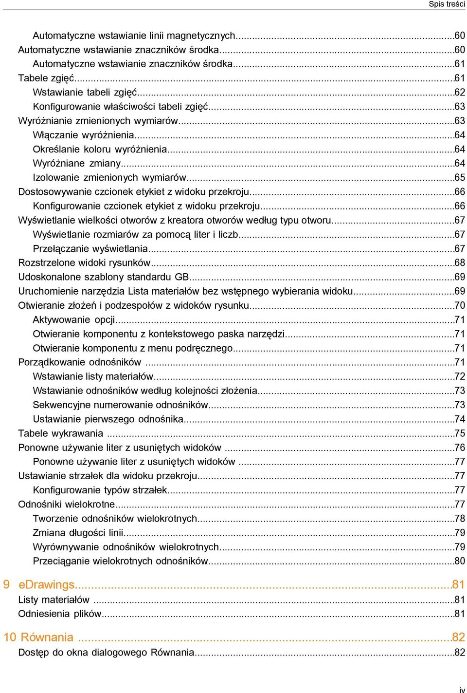 ..64 Izolowanie zmienionych wymiarów...65 Dostosowywanie czcionek etykiet z widoku przekroju...66 Konfigurowanie czcionek etykiet z widoku przekroju.