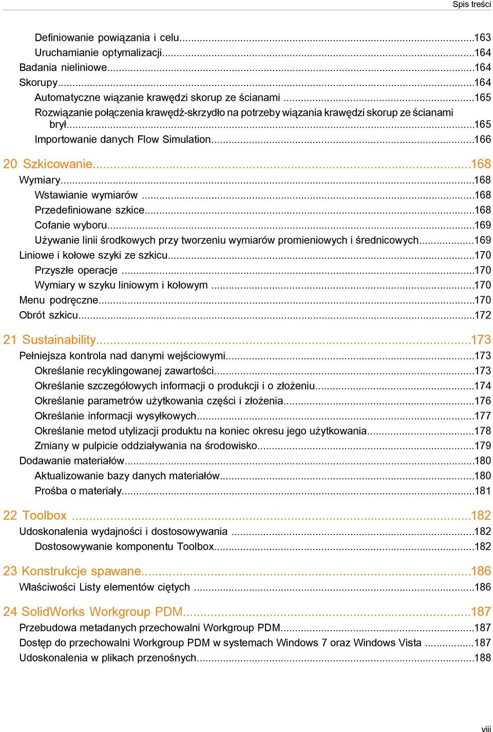 ..168 Wstawianie wymiarów...168 Przedefiniowane szkice...168 Cofanie wyboru...169 Używanie linii środkowych przy tworzeniu wymiarów promieniowych i średnicowych...169 Liniowe i kołowe szyki ze szkicu.