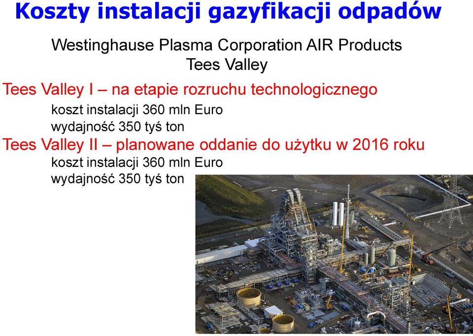 instalacji 360 mln Euro wydajność 350 tyś ton Tees Valley II planowane