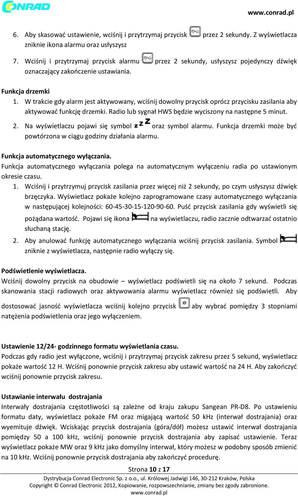 W trakcie gdy alarm jest aktywowany, wciśnij dowolny przycisk oprócz przycisku zasilania aby aktywować funkcję drzemki. Radio lub sygnał HWS będzie wyciszony na następne 5 minut. 2.