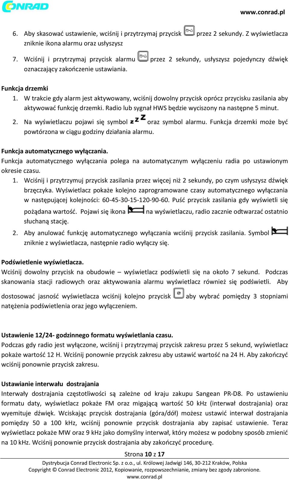 W trakcie gdy alarm jest aktywowany, wciśnij dowolny przycisk oprócz przycisku zasilania aby aktywować funkcję drzemki. Radio lub sygnał HWS będzie wyciszony na następne 5 minut. 2.