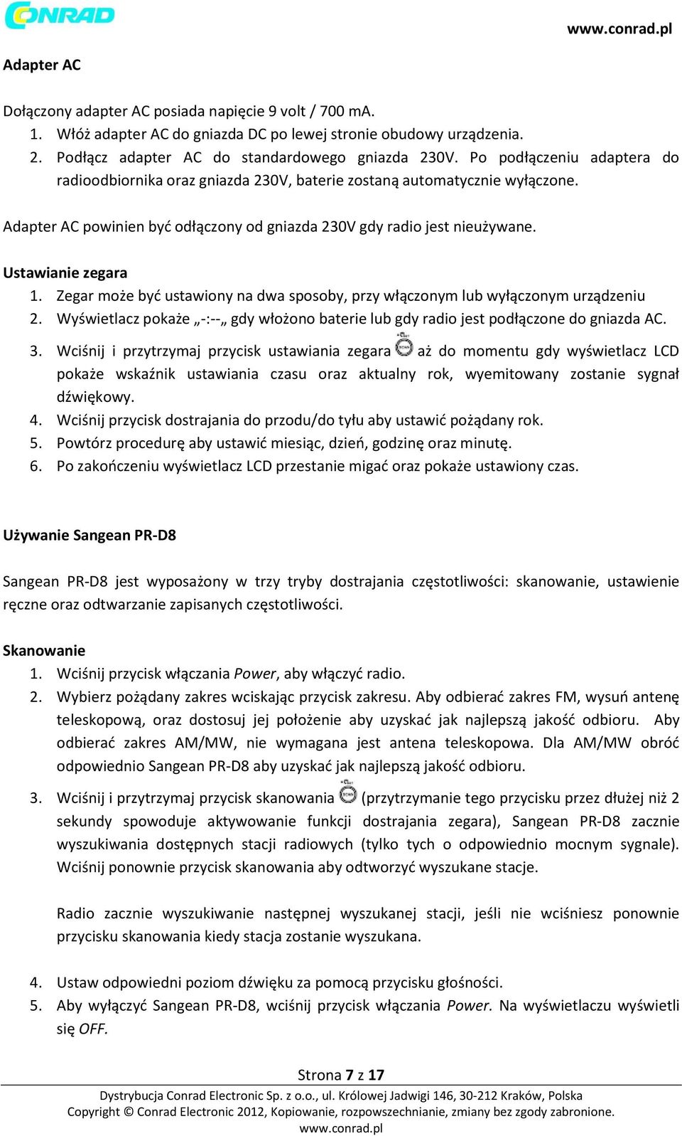 Zegar może być ustawiony na dwa sposoby, przy włączonym lub wyłączonym urządzeniu 2. Wyświetlacz pokaże -:-- gdy włożono baterie lub gdy radio jest podłączone do gniazda AC. 3.