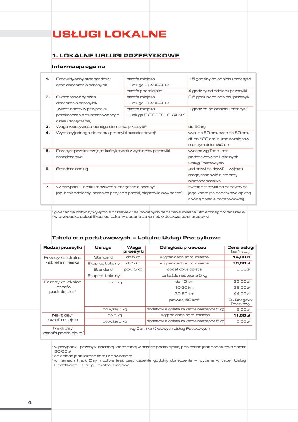 Waga rzeczywista jednego elementu przesyłki 2 4. Wymiary jednego elementu przesyłki standardowej 2 5. Przesyłki przekraczające którykolwiek z wymiarów przesyłki standardowej 6. Standard obsługi 7.