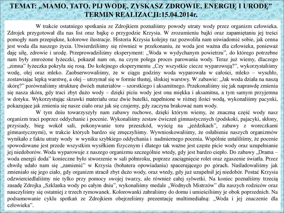 Historia Krzysia kolejny raz pozwoliła nam uświadomić sobie, jak cenna jest woda dla naszego życia.
