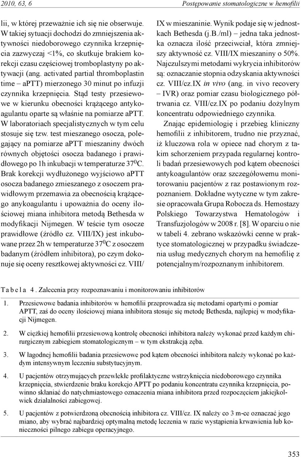 activated partial thromboplastin time aptt) mierzonego 30 minut po infuzji czynnika krzepnięcia.