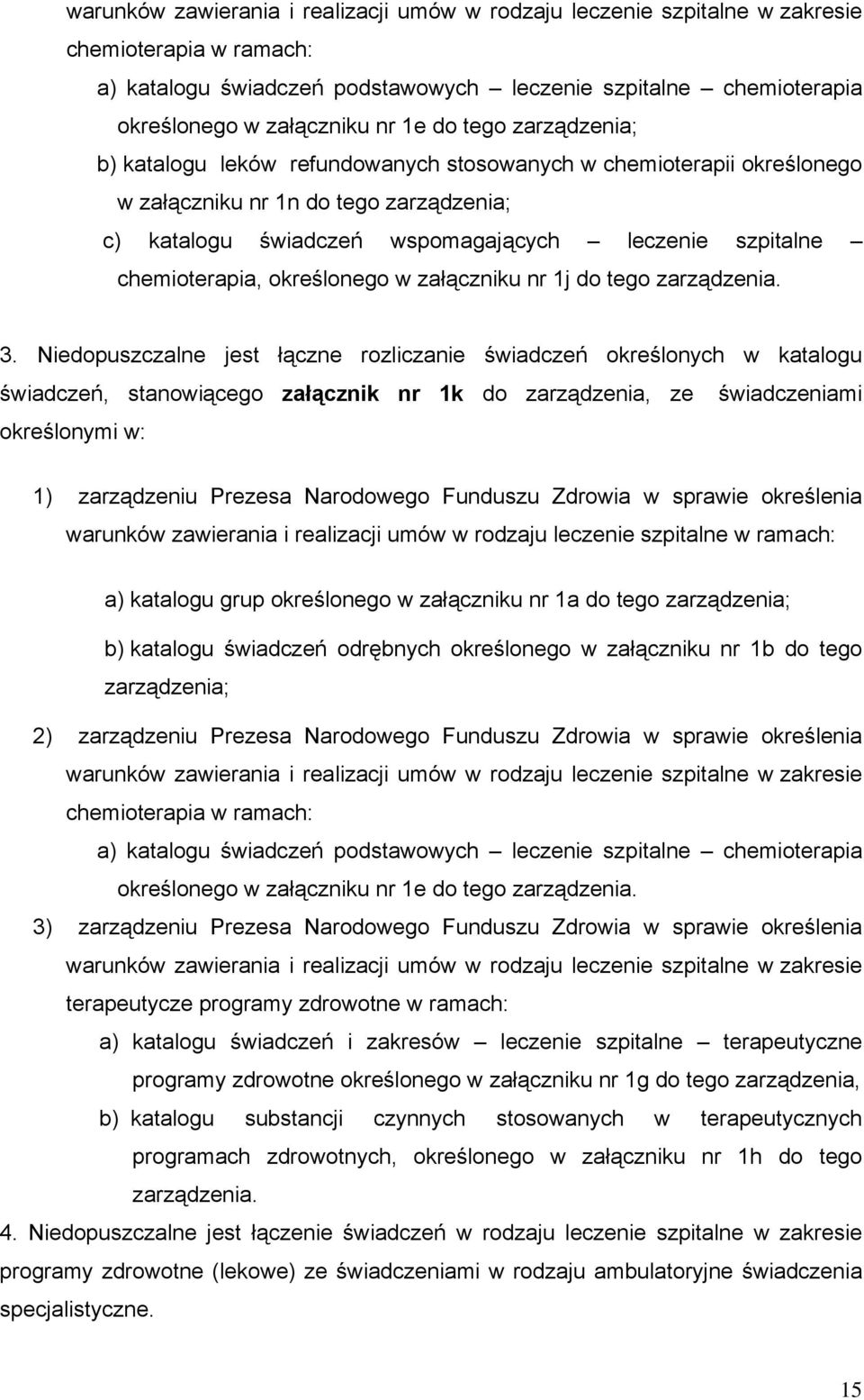 chemioterapia, określonego w załączniku nr 1j do tego zarządzenia. 3.