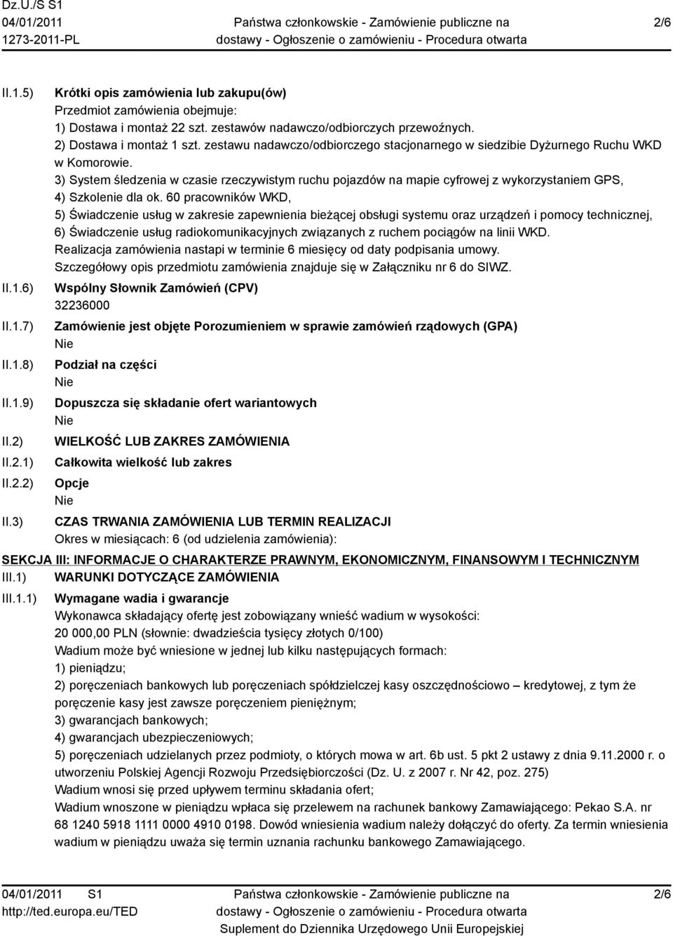 3) System śledzenia w czasie rzeczywistym ruchu pojazdów na mapie cyfrowej z wykorzystaniem GPS, 4) Szkolenie dla ok.