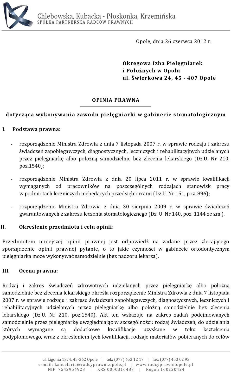 w sprawie rodzaju i zakresu świadczeń zapobiegawczych, diagnostycznych, leczniczych i rehabilitacyjnych udzielanych przez pielęgniarkę albo położną samodzielnie bez zlecenia lekarskiego (Dz.U.