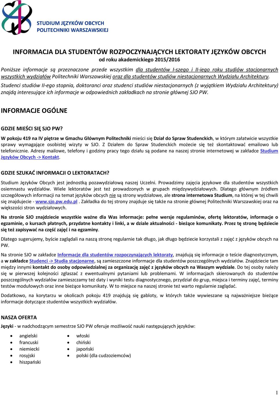 Studenci studiów II-ego stopnia, doktoranci oraz studenci studiów niestacjonarnych (z wyjątkiem Wydziału Architektury) znajdą interesujące ich informacje w odpowiednich zakładkach na stronie głównej