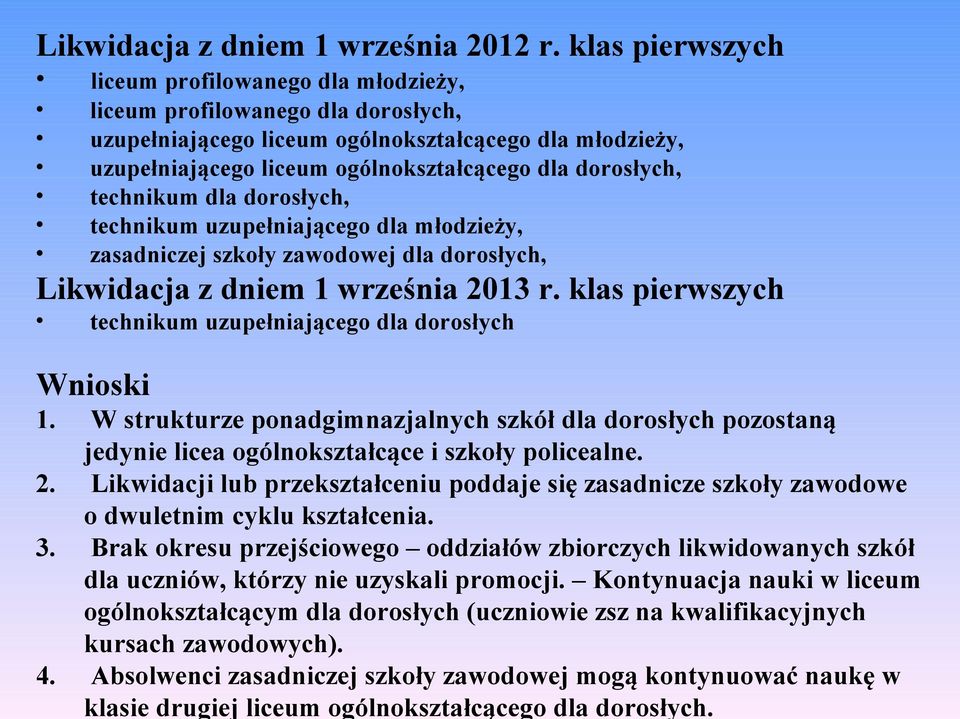 dorosłych, technikum dla dorosłych, technikum uzupełniającego dla młodzieży, zasadniczej szkoły zawodowej dla dorosłych, Likwidacja z dniem 1 września 2013 r.