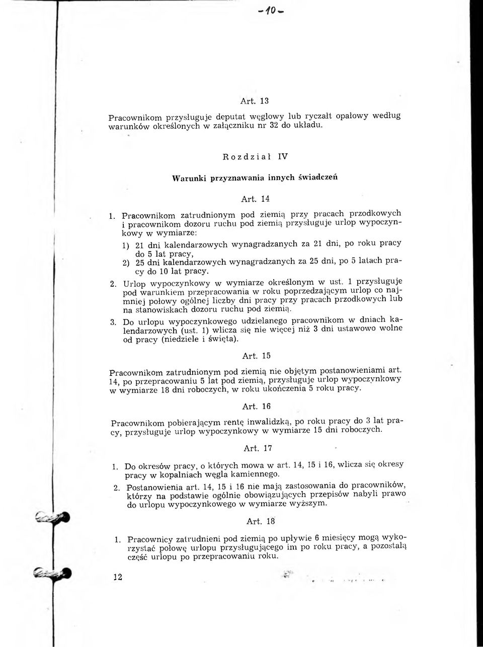 po roku pracy do 5 lat pracy, 2) 25 dni kalendarzow ych w ynagradzanych za 25 dni, po 5 latach p racy do 10 lat pracy. 2. Urlop wypoczynkowy w wym iarze określonym w ust.