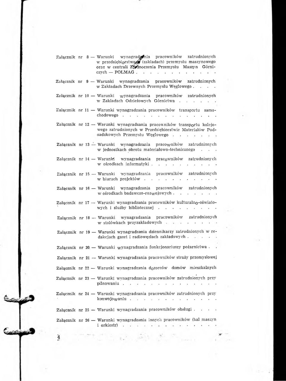 ... Załącznik nr 10 Warunki wynagradzania pracowników zatrudnionych w Zakładach Odzieżowych G ó rn ic tw a... Załącznik nr 11 Warunki wynagradzania pracowników transportu samochodowego.
