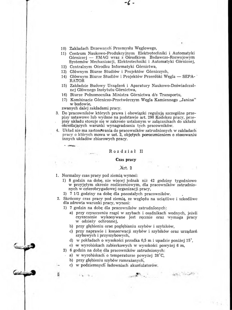 tó w Górniczych, 14) Głównym Biurze Studiów i Projektów Przeróbki Węgla SEPA- ' RATOR 15) Zakładzie Budowy Urządzeń i A paratury Naukowo-Doświadczalnej Głównego Instytutu Górnictwa, 16) B iurze