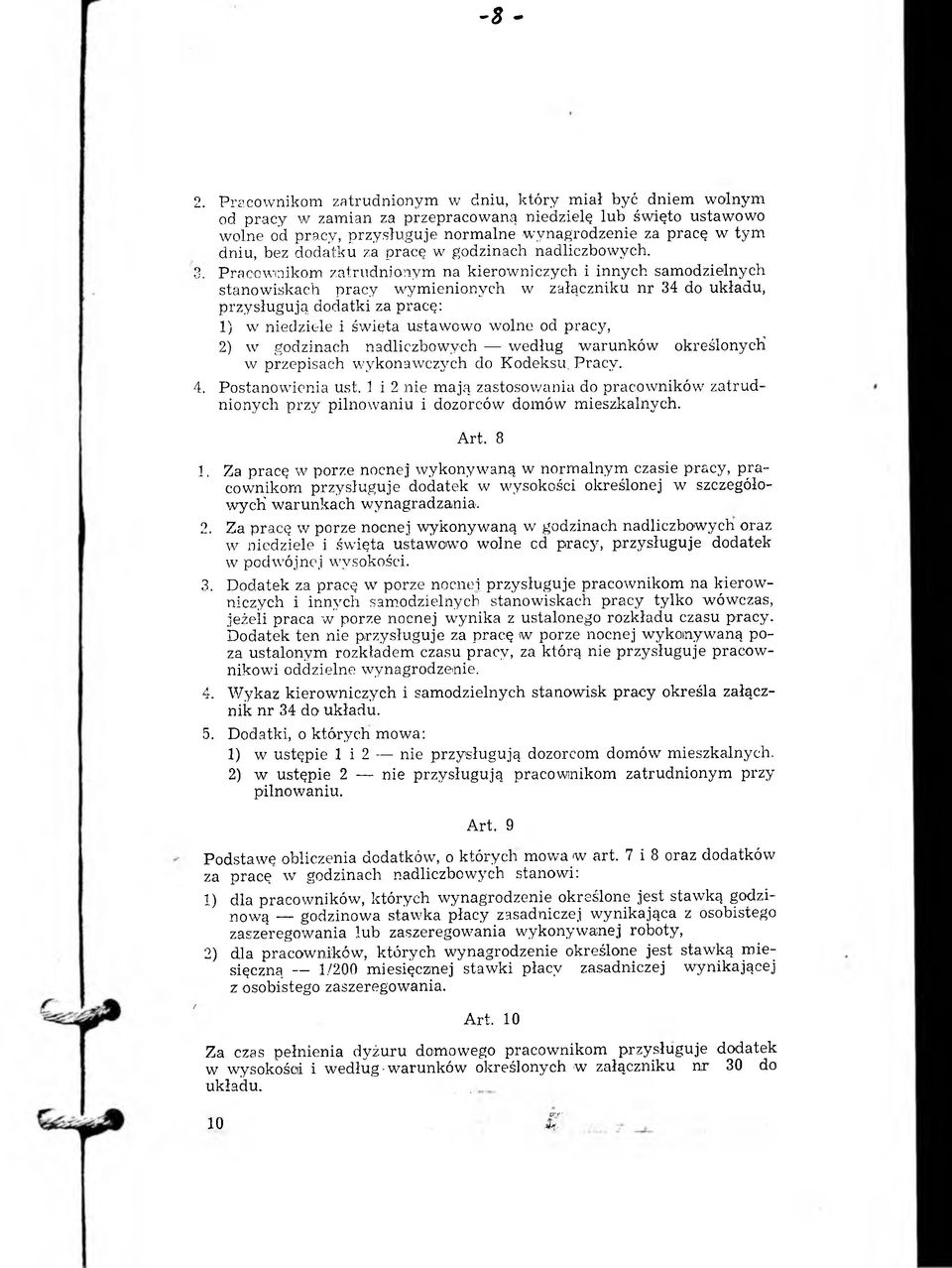 Pracownikom zatrudnionym na kierowniczych i innych samodzielnych stanowiskach pracy wym ienionych w załączniku nr 34 do układu, przysługują dodatki za pracę: 1) w niedziele i św ięta ustaw owo wolne