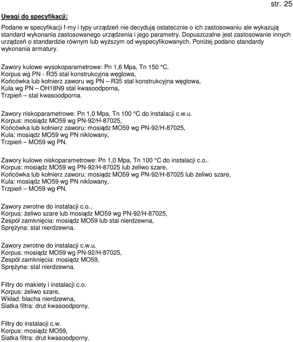 Zawory kulowe wysokoparametrowe: Pn 1,6 Mpa, Tn 150 C.