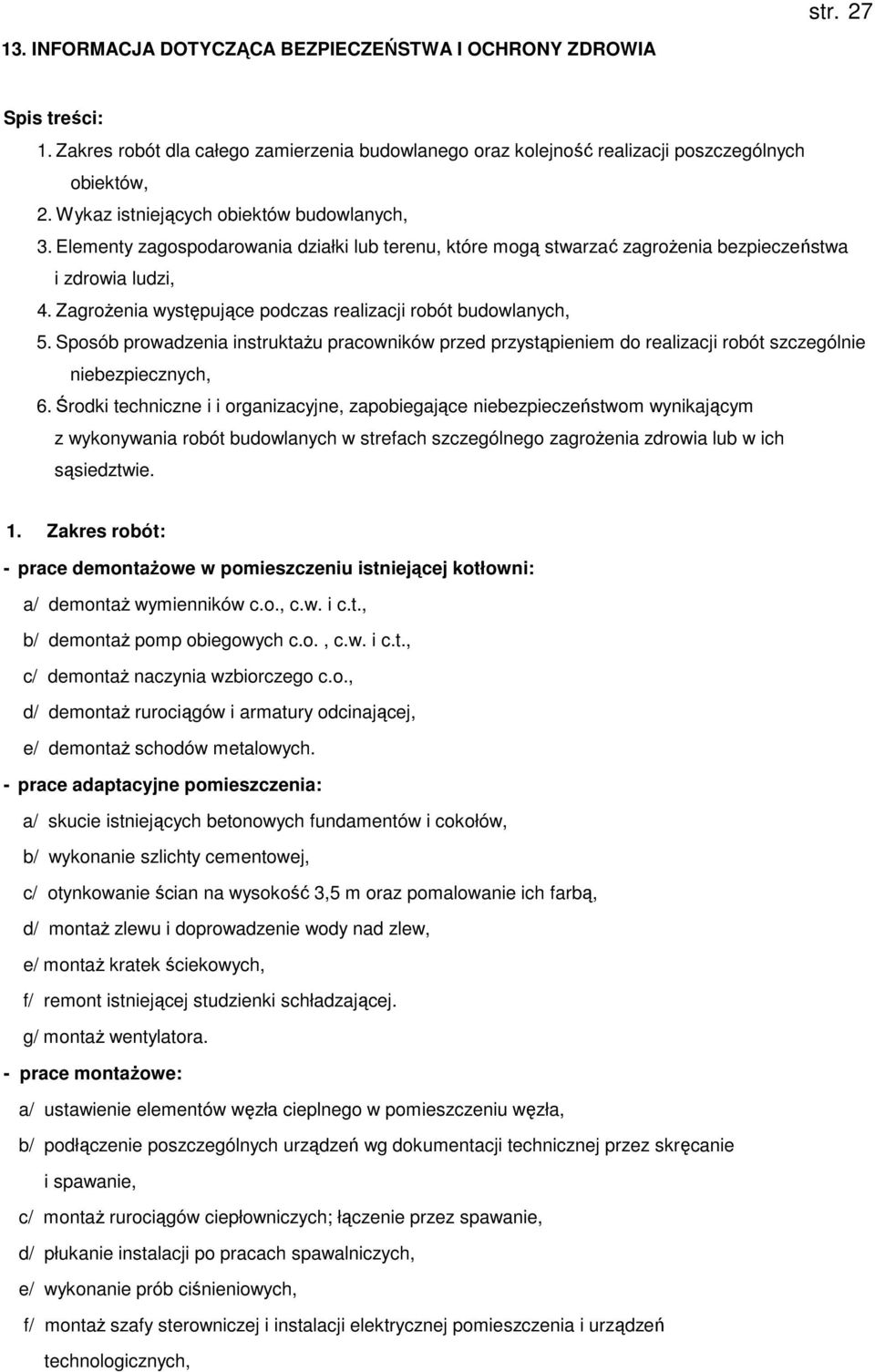 ZagroŜenia występujące podczas realizacji robót budowlanych, 5. Sposób prowadzenia instruktaŝu pracowników przed przystąpieniem do realizacji robót szczególnie niebezpiecznych, 6.