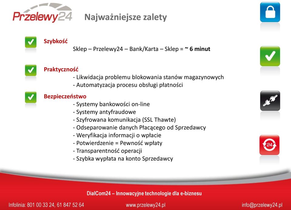 - Systemy antyfraudowe - Szyfrowana komunikacja (SSL Thawte) - Odseparowanie danych Płacącego od Sprzedawcy -