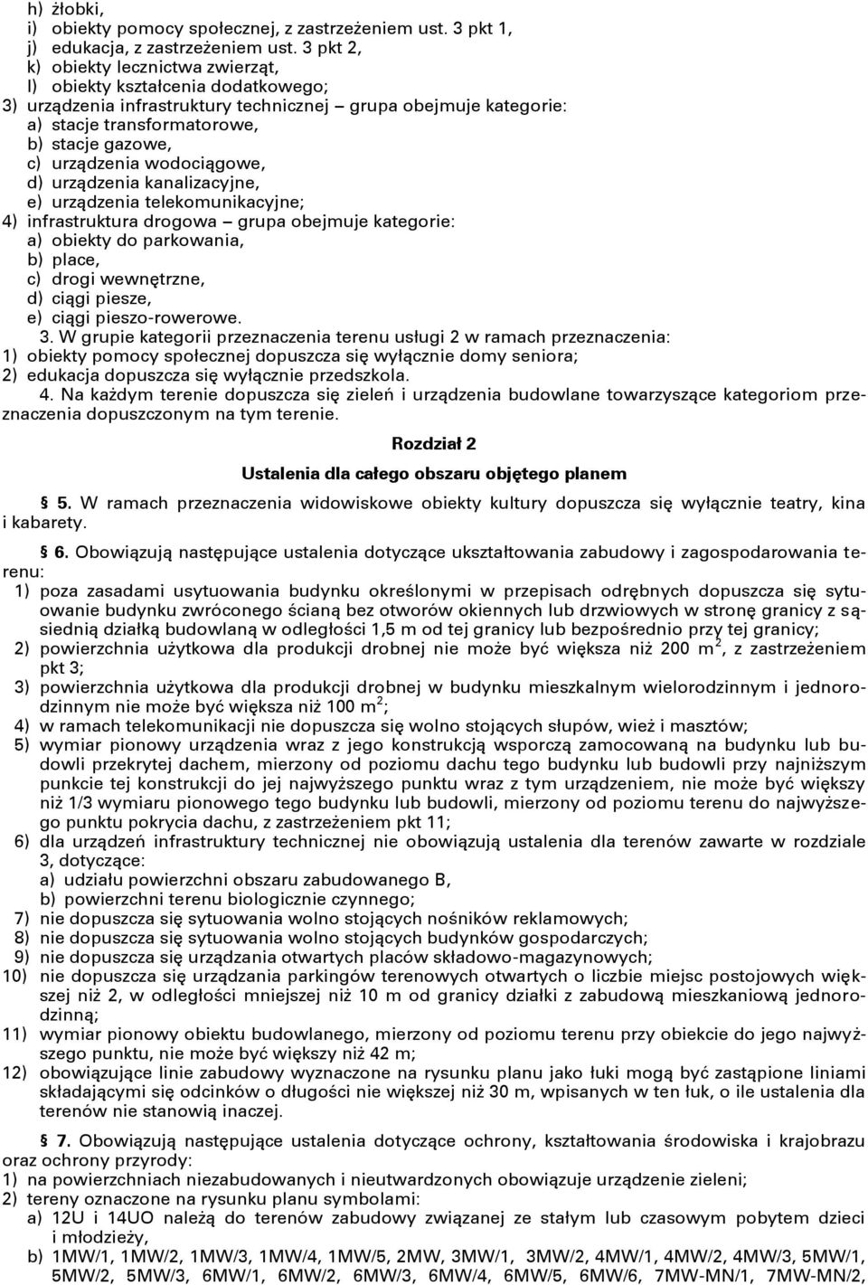 urządzenia wodociągowe, d) urządzenia kanalizacyjne, e) urządzenia telekomunikacyjne; 4) infrastruktura drogowa grupa obejmuje kategorie: a) obiekty do parkowania, b) place, c) drogi wewnętrzne, d)