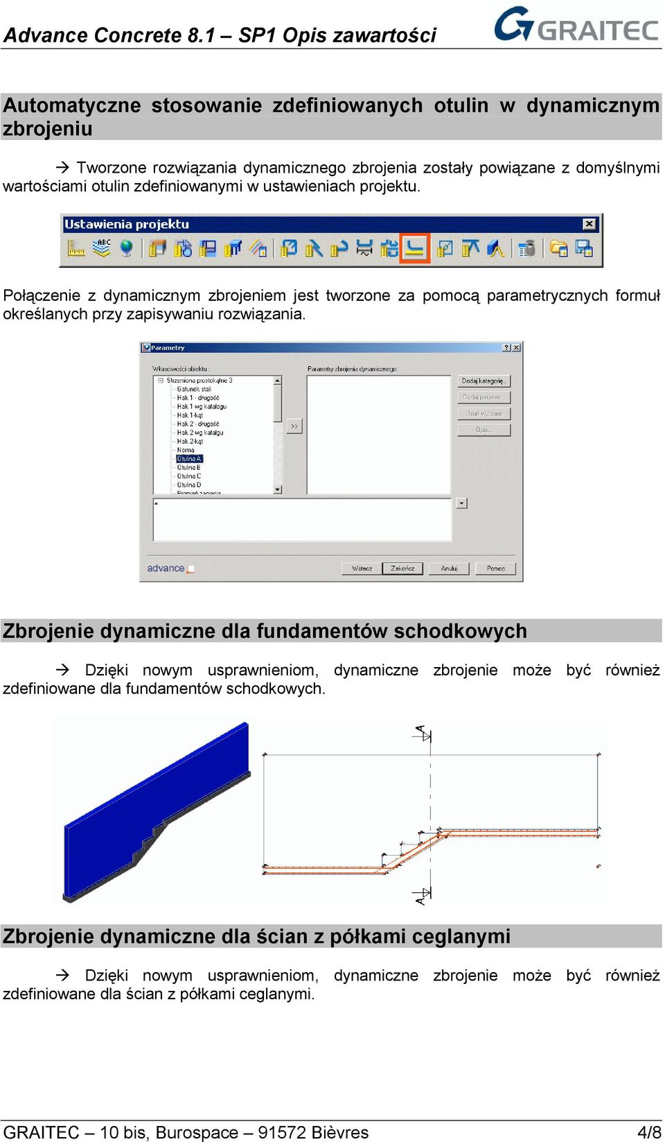 Zbrojenie dynamiczne dla fundamentów schodkowych Dzięki nowym usprawnieniom, dynamiczne zbrojenie może być również zdefiniowane dla fundamentów schodkowych.