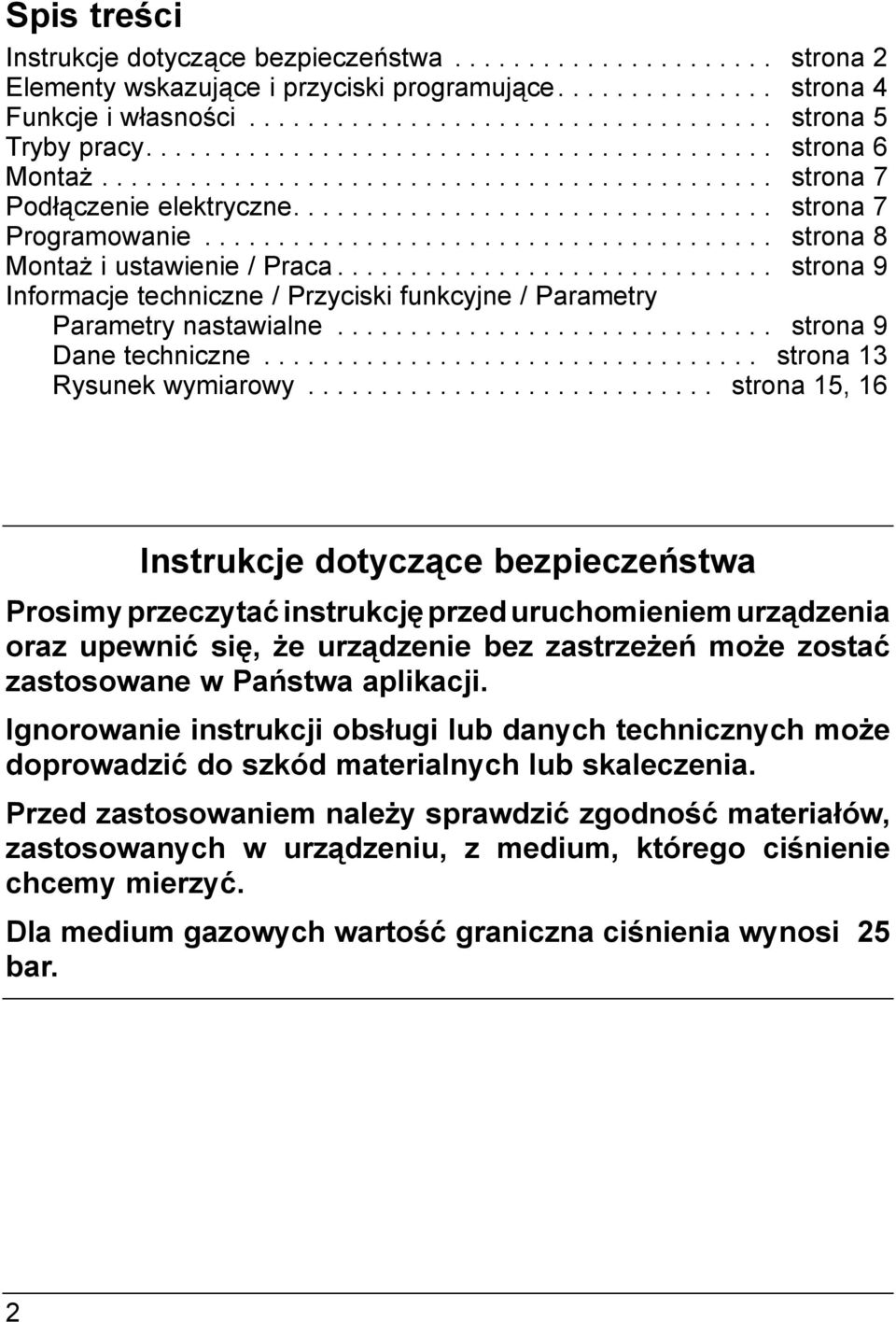 ...................................... strona 8 ontaż i ustawienie / Praca.............................. strona 9 Informacje techniczne / Przyciski funkcyjne / Parametry Parametry nastawialne.