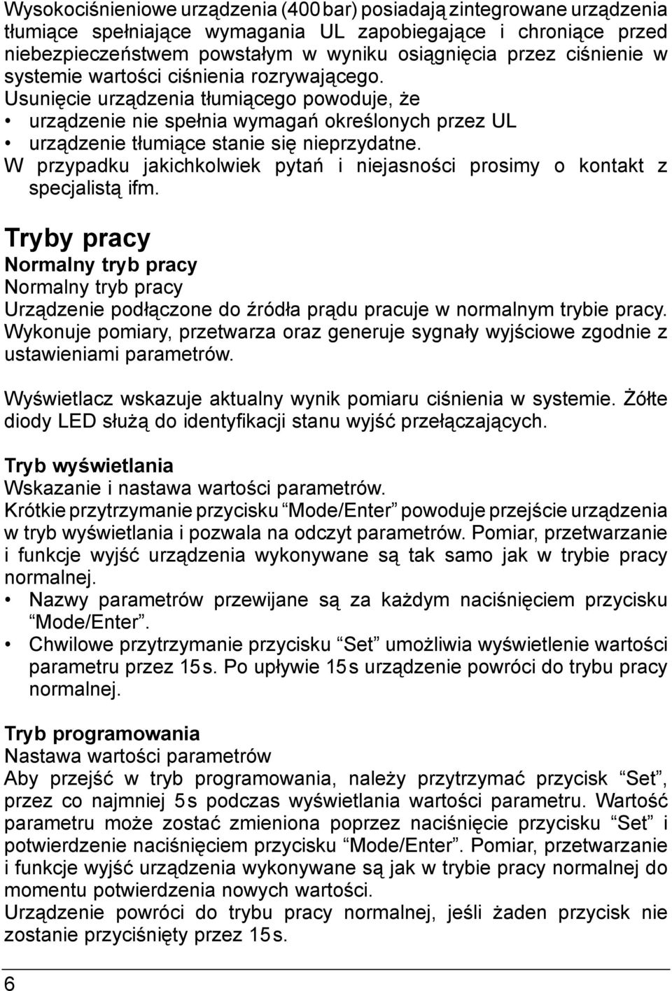 W przypadku jakichkolwiek pytań i niejasności prosimy o kontakt z specjalistą ifm.