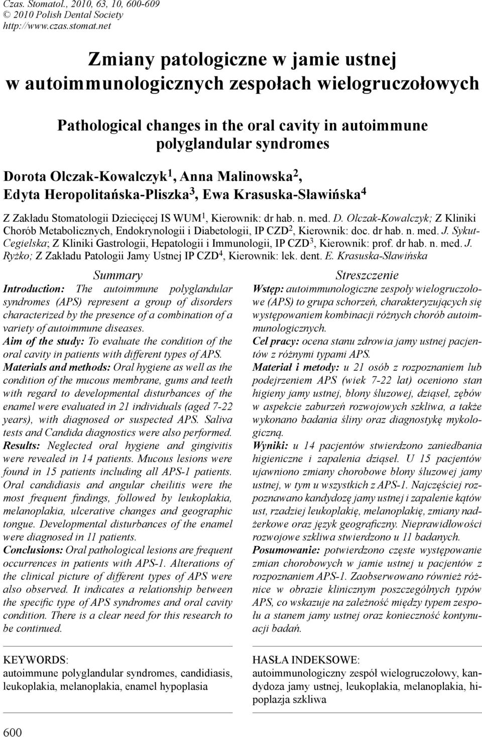 Malinowska 2, Edyta Heropolitańska-Pliszka 3, Ewa Krasuska-Sławińska 4 Z Zakładu Stomatologii Dz