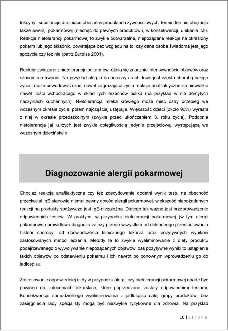 (patrz Buttriss 2001). Reakcje związane z nietolerancją pokarmów różnią się znacznie intensywnością objawów oraz czasem ich trwania.