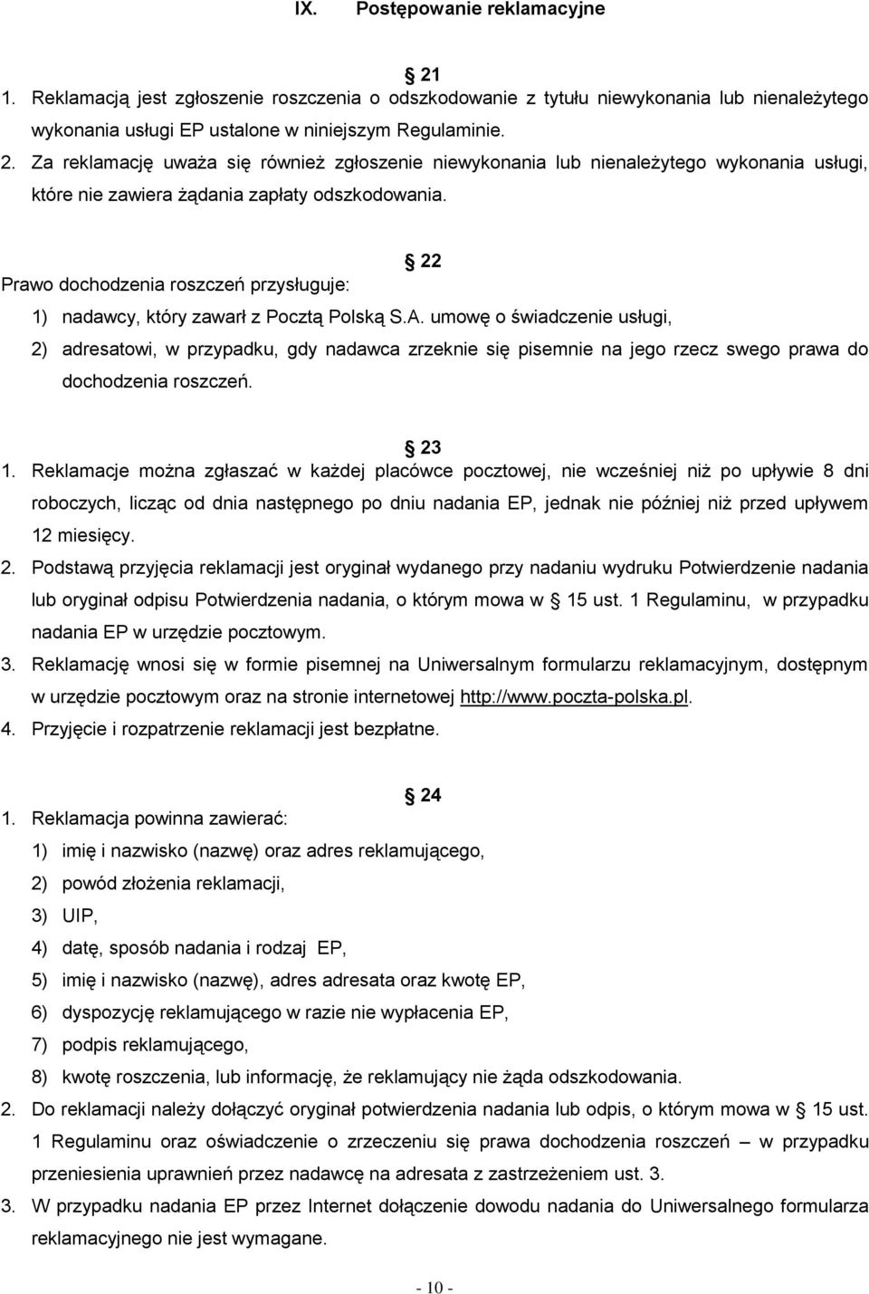 umowę o świadczenie usługi, 2) adresatowi, w przypadku, gdy nadawca zrzeknie się pisemnie na jego rzecz swego prawa do dochodzenia roszczeń. 23 1.