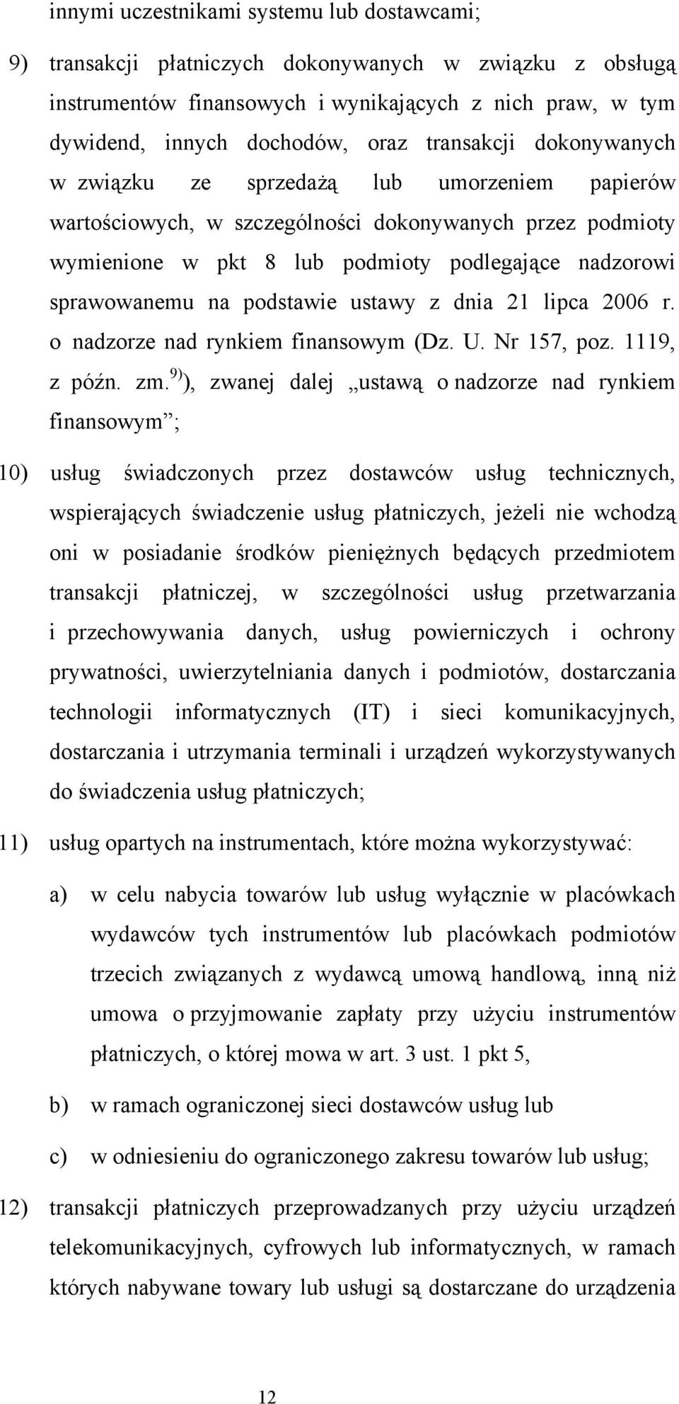 podstawie ustawy z dnia 21 lipca 2006 r. o nadzorze nad rynkiem finansowym (Dz. U. Nr 157, poz. 1119, z późn. zm.