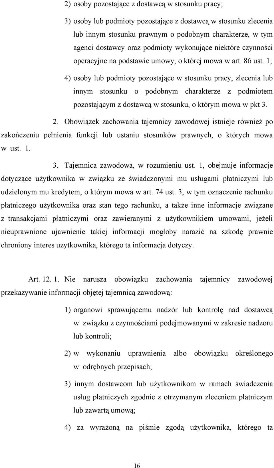 1; 4) osoby lub podmioty pozostające w stosunku pracy, zlecenia lub innym stosunku o podobnym charakterze z podmiotem pozostającym z dostawcą w stosunku, o którym mowa w pkt 3. 2.