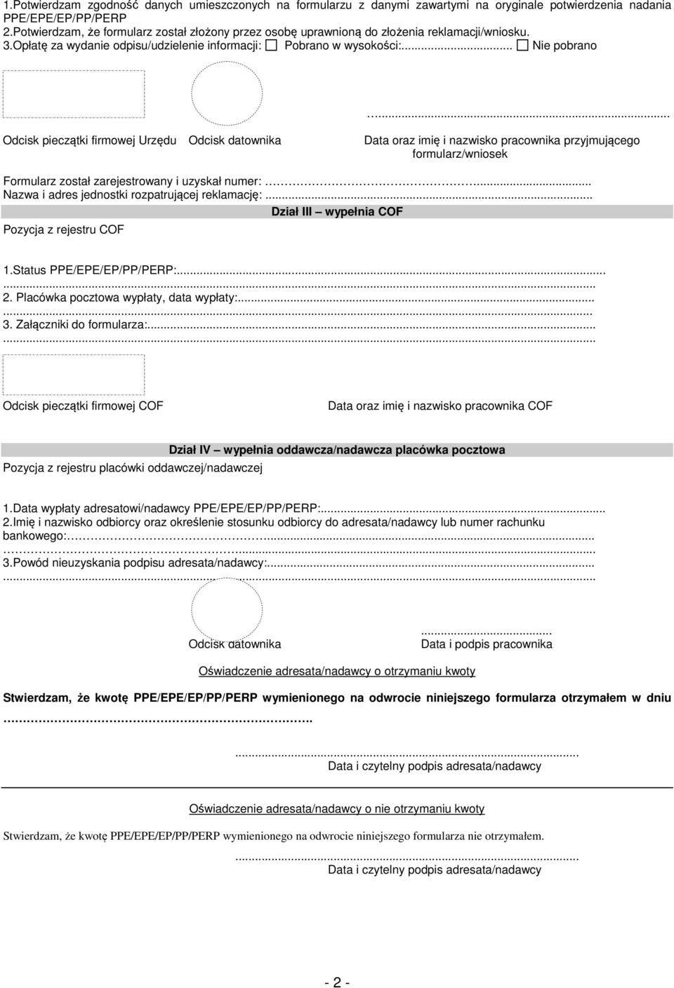 .. Odcisk pieczątki firmowej Urzędu Odcisk datownika Data oraz imię i nazwisko pracownika przyjmującego formularz/wniosek Formularz został zarejestrowany i uzyskał numer:.