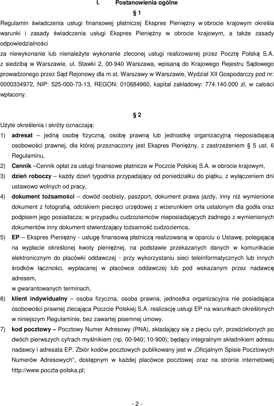 Stawki 2, 00-940 Warszawa, wpisaną do Krajowego Rejestru Sądowego prowadzonego przez Sąd Rejonowy dla m.st. Warszawy w Warszawie, Wydział XII Gospodarczy pod nr: 0000334972, NIP: 525-000-73-13, REGON: 010684960, kapitał zakładowy: 774.