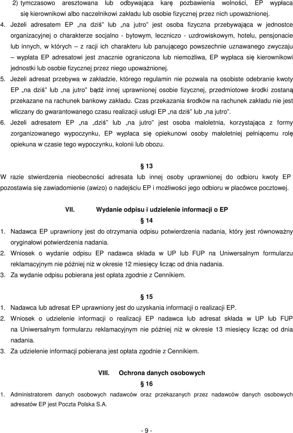 których z racji ich charakteru lub panującego powszechnie uznawanego zwyczaju wypłata EP adresatowi jest znacznie ograniczona lub niemożliwa, EP wypłaca się kierownikowi jednostki lub osobie