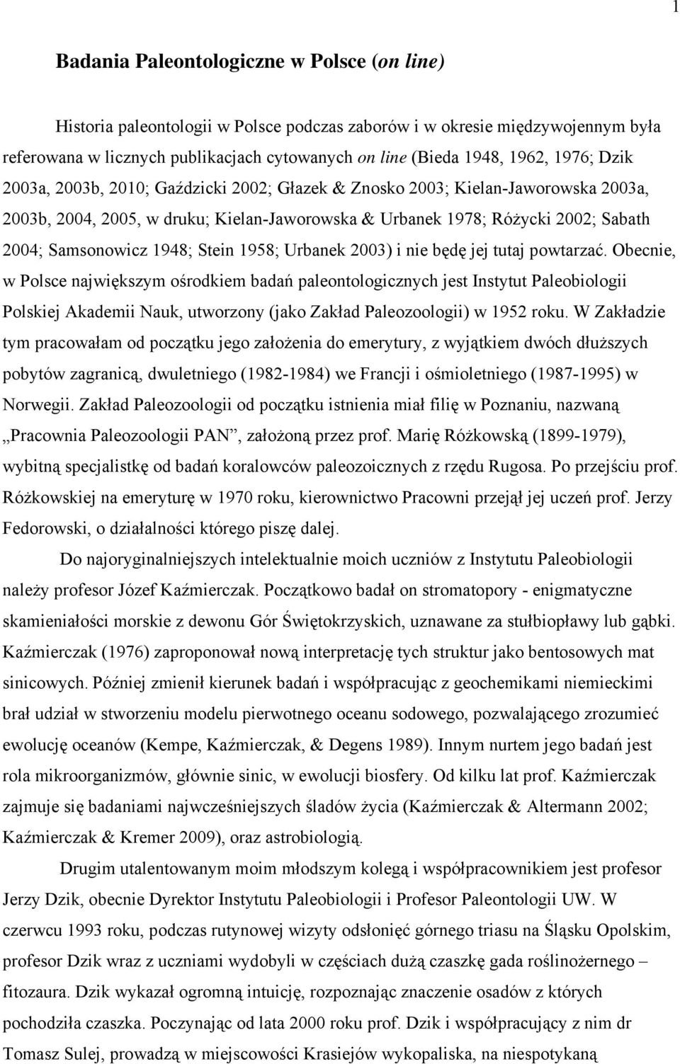 1948; Stein 1958; Urbanek 2003) i nie będę jej tutaj powtarzać.