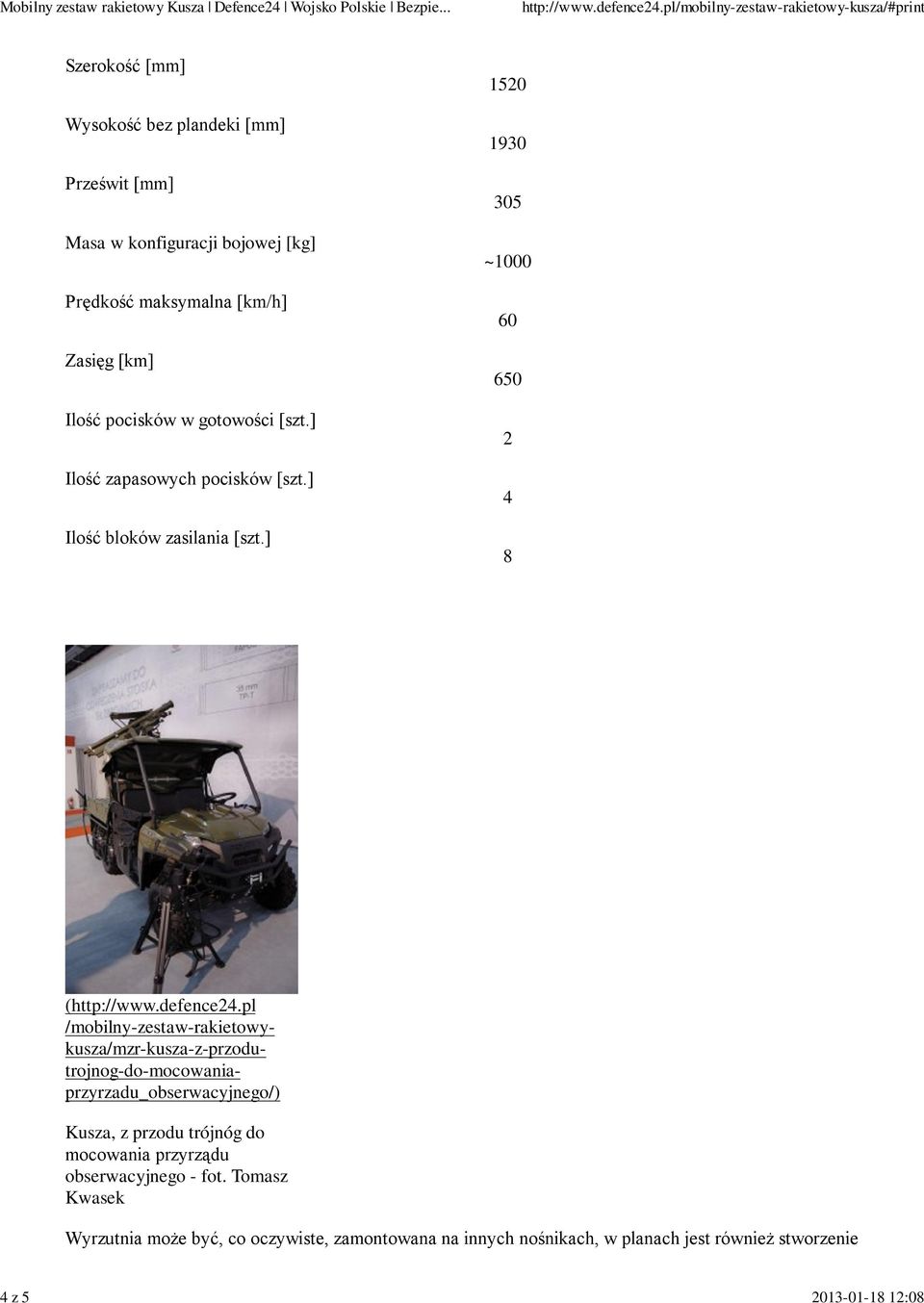 ] 1520 1930 305 ~1000 60 650 2 4 8 /mobilny-zestaw-rakietowykusza/mzr-kusza-z-przodutrojnog-do-mocowaniaprzyrzadu_obserwacyjnego/) Kusza, z